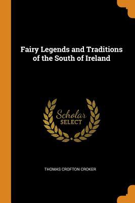 Read online Fairy Legends and Traditions of the South of Ireland - Thomas Crofton Croker | PDF