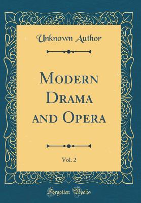 Download Modern Drama and Opera, Vol. 2 (Classic Reprint) - Unknown | ePub