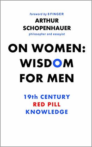 Read online On Women: Wisdom For Men: 19th Century Red Pill Knowledge - Arthur Schopenhauer | ePub