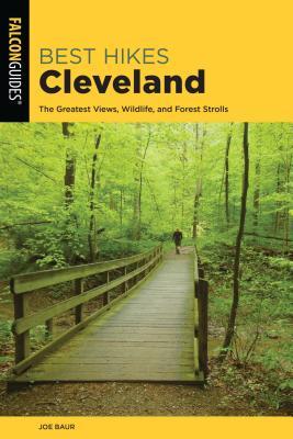 Read Best Hikes Cleveland: The Greatest Views, Wildlife, and Forest Strolls - Joe Baur file in ePub