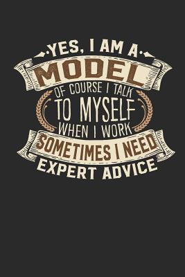 Read Yes, I Am a Model of Course I Talk to Myself When I Work Sometimes I Need Expert Advice: Models Notebook Journal Handlettering Logbook 110 Blank Paper Pages 6 X 9 Fashion Model Book I Models Book I Models Journals I Models Gifts -  | ePub