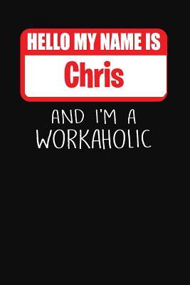 Read online Hello My Name Is Chris: And I'm a Workaholic Lined Journal College Ruled Notebook Composition Book Diary - Mark Savage | ePub