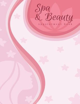 Read Spa and Beauty Appointment Book: Undated 52 Weeks Daily Schedule Appointment Planner Organizer 15 Minute Increments Monday to Sunday with 8 Am - 9 PM and Records Income, Expenses, Finance Tracking Workbook - Sara Lept file in PDF