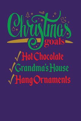 Read Christmas Goals Hot Chocolate Grandma's House Hang Ornaments: Blank Lined Journal -  | ePub