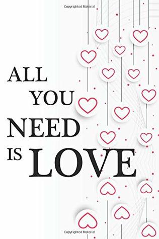 Read online All You Need Is Love: Valentine Day, Organize Notes, Ideas, Follow Up, Project Management, 6 x 9 (15.24 x 22.86 cm) - 120 Pages - Durable Soft Cover - Blanc - Dekateam Design file in ePub