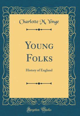 Read Young Folks: History of England (Classic Reprint) - Charlotte Mary Yonge file in PDF