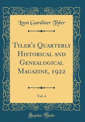 Download Tyler's Quarterly Historical and Genealogical Magazine, 1922, Vol. 4 (Classic Reprint) - Lyon Gardiner Tyler file in ePub