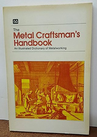 Download Metal Craftsman's Handbook an Illustrated Dictionary of Metalworking - American Association for Vocational Instructional Materials | PDF