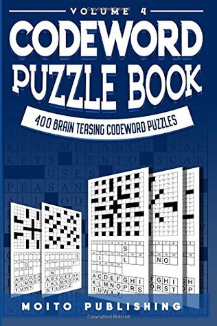 Read Codeword Puzzle Book: 400 Brain Teasing Codeword Puzzles Volume 4 - Moito Publishing | PDF
