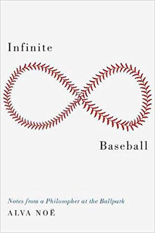 Read online Infinite Baseball: Notes from a Philosopher at the Ballpark - Alva Noë | ePub