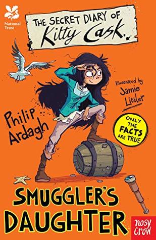 Read online The Secret Diary Of Kitty Cask, Smuggler's Daughter (National Trust: The Secret Diary of) - Philip Ardagh | ePub