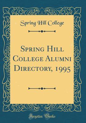 Read online Spring Hill College Alumni Directory, 1995 (Classic Reprint) - Spring Hill College file in ePub