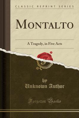 Download Montalto: A Tragedy, in Five Acts (Classic Reprint) - Unknown file in PDF