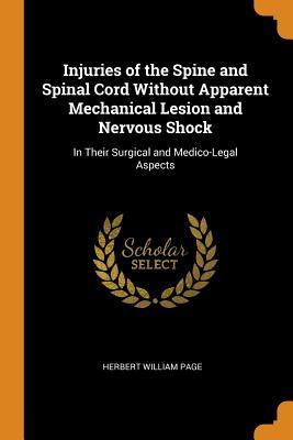 Read Injuries of the Spine and Spinal Cord Without Apparent Mechanical Lesion and Nervous Shock: In Their Surgical and Medico-Legal Aspects - Herbert William Page file in ePub