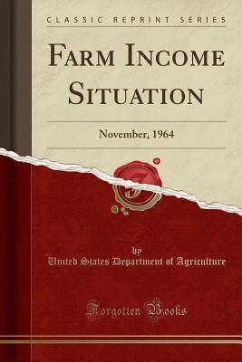 Read Farm Income Situation: November, 1964 (Classic Reprint) - U.S. Department of Agriculture file in PDF