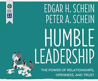 Read online Humble Leadership: The Power of Relationships, Openness, and Trust - Edgar H. Schein | PDF
