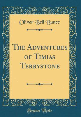 Read The Adventures of Timias Terrystone (Classic Reprint) - Oliver Bell Bunce file in ePub