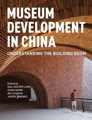 Read online Museum Development in China: Understanding the Building Boom - Gail Dexter Lord | PDF