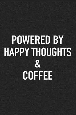 Download Powered by Happy Thoughts and Coffee: A 6x9 Inch Matte Softcover Journal Notebook with 120 Blank Lined Pages and a Funny Caffeine Loving Cover Slogan -  file in ePub