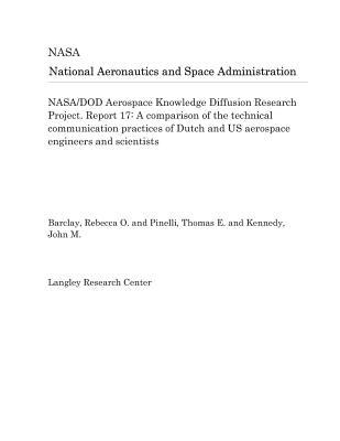 Download Nasa/Dod Aerospace Knowledge Diffusion Research Project. Report 17: A Comparison of the Technical Communication Practices of Dutch and Us Aerospace Engineers and Scientists - National Aeronautics and Space Administration file in ePub