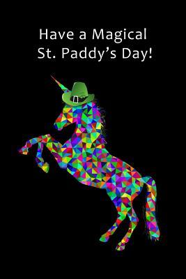 Download Have a Magical St. Paddy's Day: Funny St. Patrick's Day Magic Unicorn Novelty Gift for Girls & Teens Small Blank Lined Notebook -  | PDF