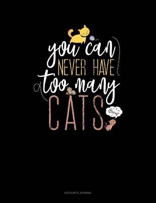 Read online You Can Never Have Too Many Cats: Accounts Journal -  file in PDF