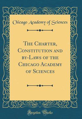 Read The Charter, Constitution and By-Laws of the Chicago Academy of Sciences (Classic Reprint) - Chicago Academy of Sciences | PDF