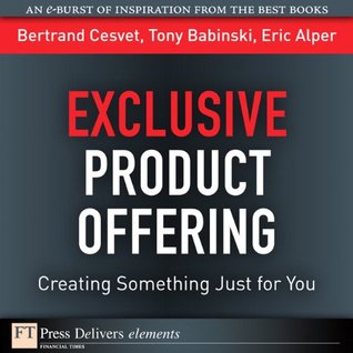 Read Exclusive Product Offering: Creating Something Just for You (FT Press Delivers Elements) - Bertrand Cesvet file in PDF