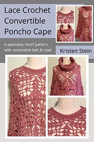 Download Lace Crochet Convertible Poncho Cape: A seamless motif pattern with removable belt & cowl. - Kristen Stein | PDF
