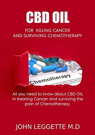 Download CBD OIL for killing cancer and surviving chemotherapy: All you need to know about cbd oil in treating cancer and surviving the pain of chemotherapy - JOHN LEGGETTE M.D file in ePub