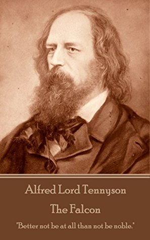 Read The Falcon: Better not be at all than not be noble. - Alfred Tennyson file in ePub