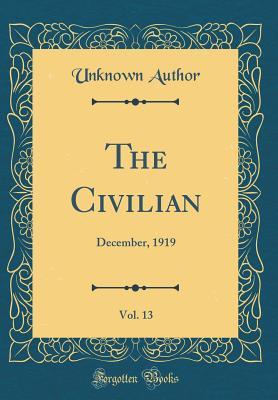 Read online The Civilian, Vol. 13: December, 1919 (Classic Reprint) - Unknown file in PDF