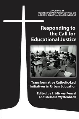 Read Responding to the Call for Educational Justice: Transformative Catholic-Led Initiatives in Urban Education - L Mickey Fenzel file in ePub