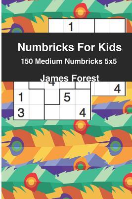 Download Numbricks for Kids 150 Medium Numbricks 5x5: Crossword Books for Kids - James Forest file in PDF