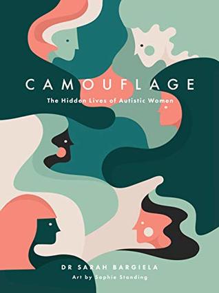 Download Camouflage: The Hidden Lives of Autistic Women - Sarah Bargiela | PDF