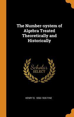 Download The Number-System of Algebra Treated Theoretically and Historically - Henry Burchard Fine file in PDF