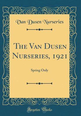 Download The Van Dusen Nurseries, 1921: Spring Only (Classic Reprint) - Van Dusen Nurseries | PDF