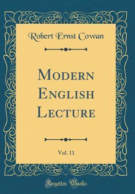 Read Modern English Lecture, Vol. 11 (Classic Reprint) - Robert Ernest Cowan file in PDF