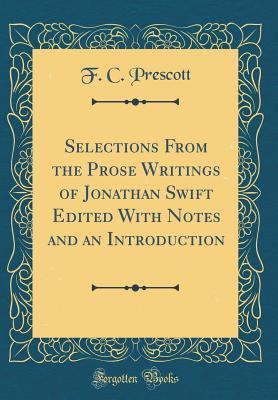 Read Selections from the Prose Writings of Jonathan Swift Edited with Notes and an Introduction (Classic Reprint) - F C Prescott | ePub
