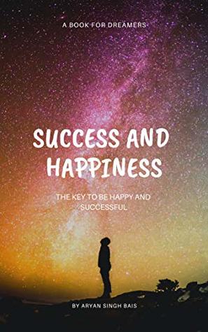 Download Success and Happiness: The key to be happy and successful - Aryan Singh Bais file in ePub