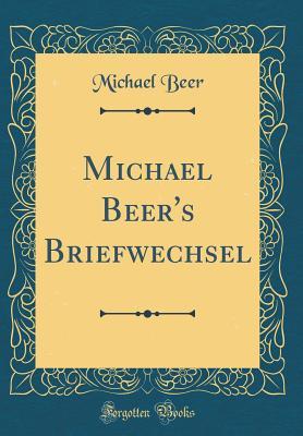 Download Michael Beer's Briefwechsel (Classic Reprint) - Michael Beer file in PDF