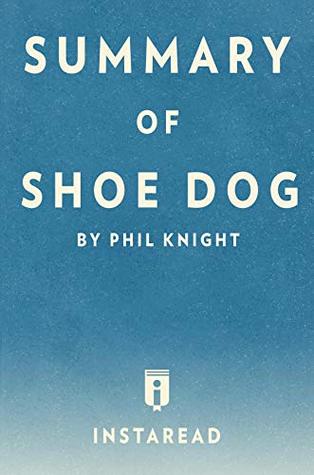 Download Summary of Shoe Dog: by Phil Knight  Includes Analysis - Instaread Summaries | PDF