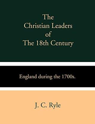 Download The Christian Leaders of the 18th Century: England During the 1700s - J.C. Ryle file in ePub