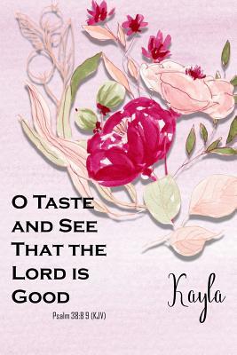 Download Kayla: O Taste and See That the Lord Is Good: Christian Journal with Bible Topics and Verses - Christian Guide Press file in ePub