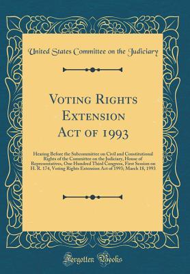Download Voting Rights Extension Act of 1993: Hearing Before the Subcommittee on Civil and Constitutional Rights of the Committee on the Judiciary, House of Representatives, One Hundred Third Congress, First Session on H. R. 174, Voting Rights Extension Act of 199 - U.S. Congress file in ePub