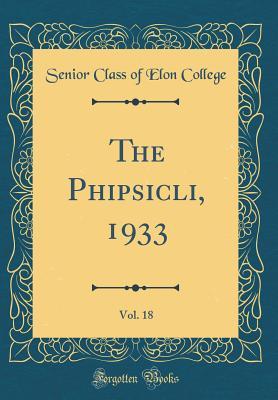 Read online The Phipsicli, 1933, Vol. 18 (Classic Reprint) - Senior Class of Elon College | ePub