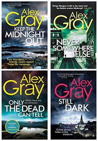 Read Alex Gray William Lorimer Series 4 Books Collection Set (Only The Dead can tell, Never Somewhere Else, Still Dark, Keep the Midnight out) - Alex Gray file in PDF