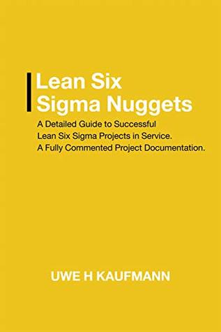 Download Lean Six Sigma Nuggets: A Fully Commented Project Documentation - Uwe H Kaufmann file in ePub