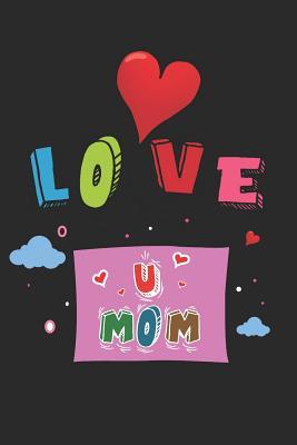 Download Love U Mom: 6x9 Ruled Notebook, Journal, Daily Diary, Organizer, Planner - Nickd Journals Publishing | ePub