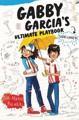 Read online Gabby Garcia’s Ultimate Playbook #3: Sidelined - Iva-Marie Palmer file in ePub